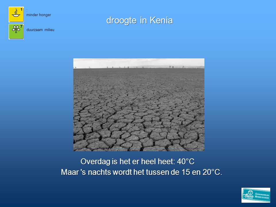 droogte in Kenia Overdag is het er heel heet: 40°C