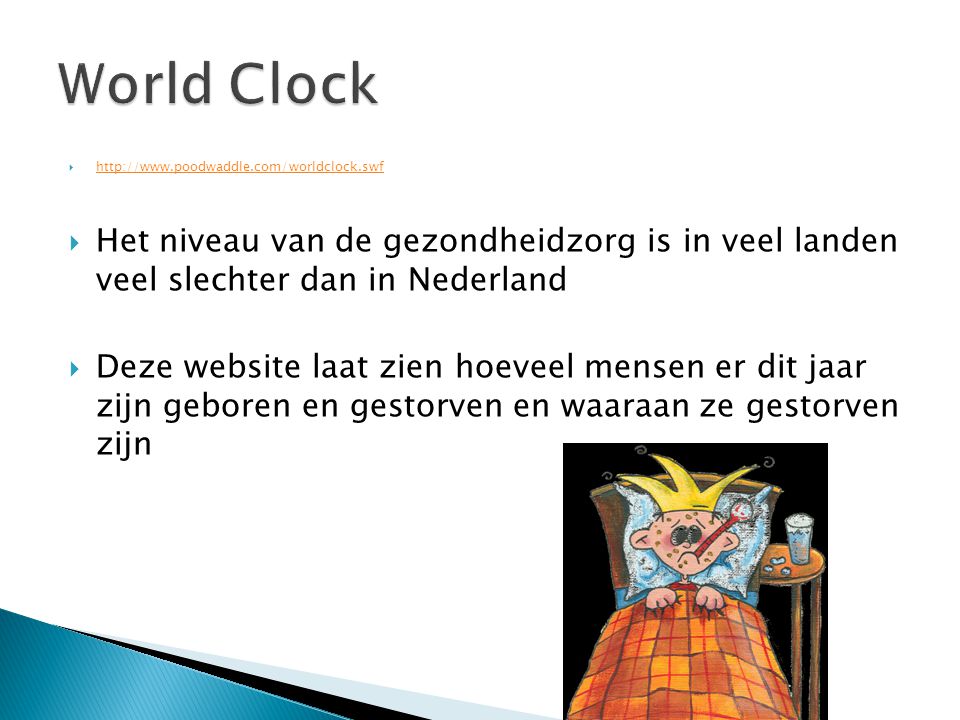 World Clock   Het niveau van de gezondheidzorg is in veel landen veel slechter dan in Nederland.