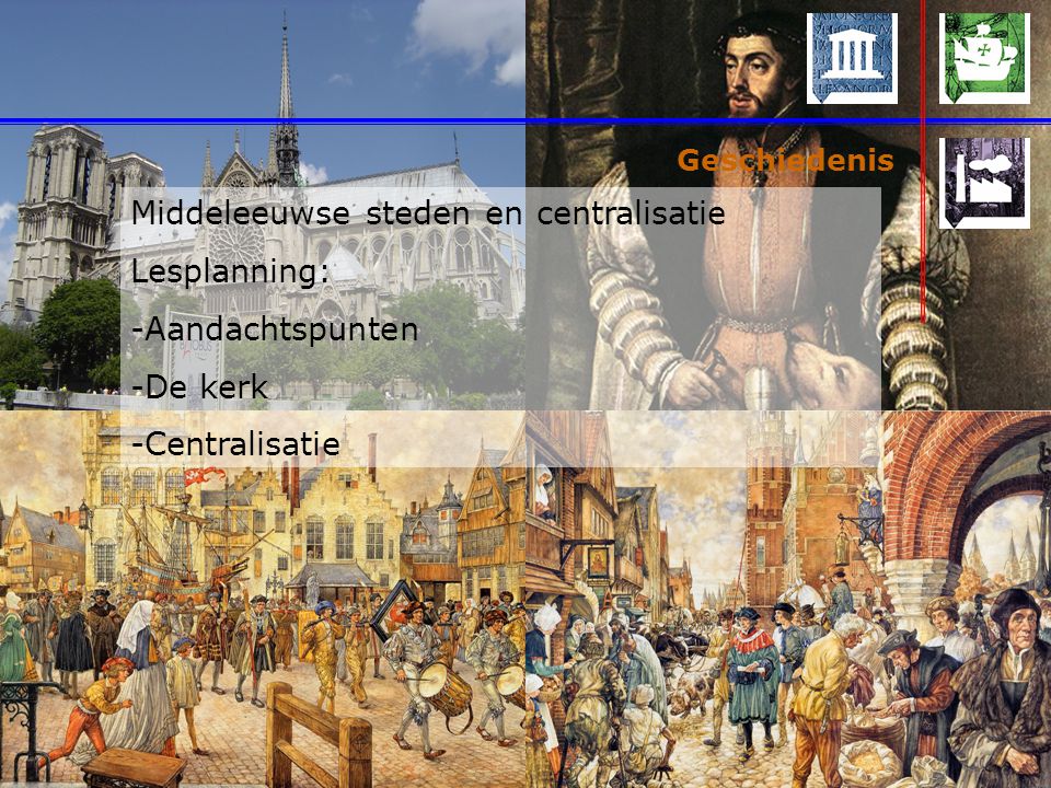 Middeleeuwse steden en centralisatie Lesplanning: Aandachtspunten