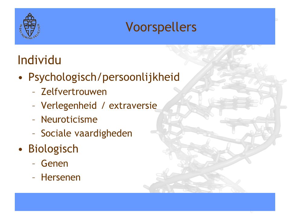 Voorspellers Individu Psychologisch/persoonlijkheid Biologisch