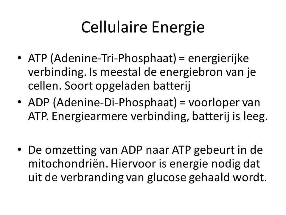 Cellulaire Energie ATP (Adenine-Tri-Phosphaat) = energierijke verbinding. Is meestal de energiebron van je cellen. Soort opgeladen batterij.