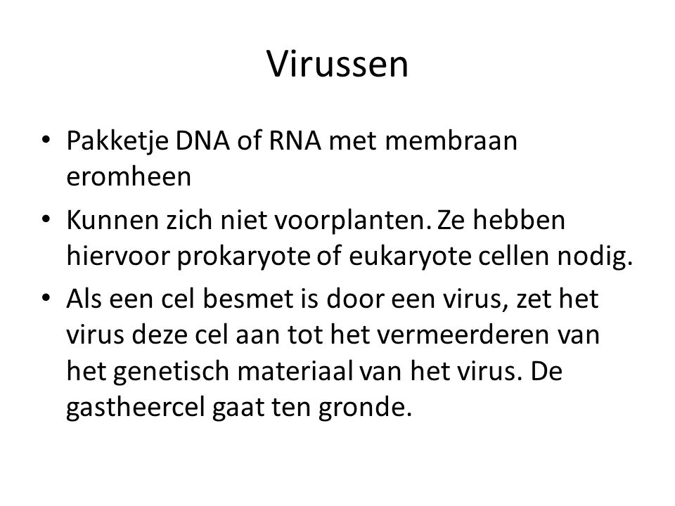 Virussen Pakketje DNA of RNA met membraan eromheen