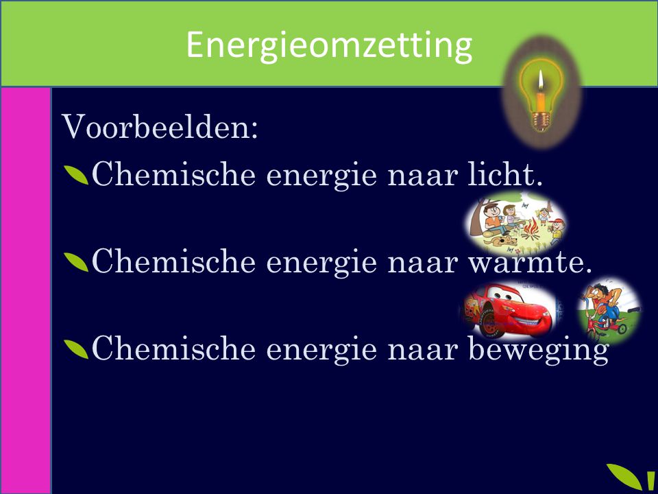 Energieomzetting Voorbeelden: Chemische energie naar licht.
