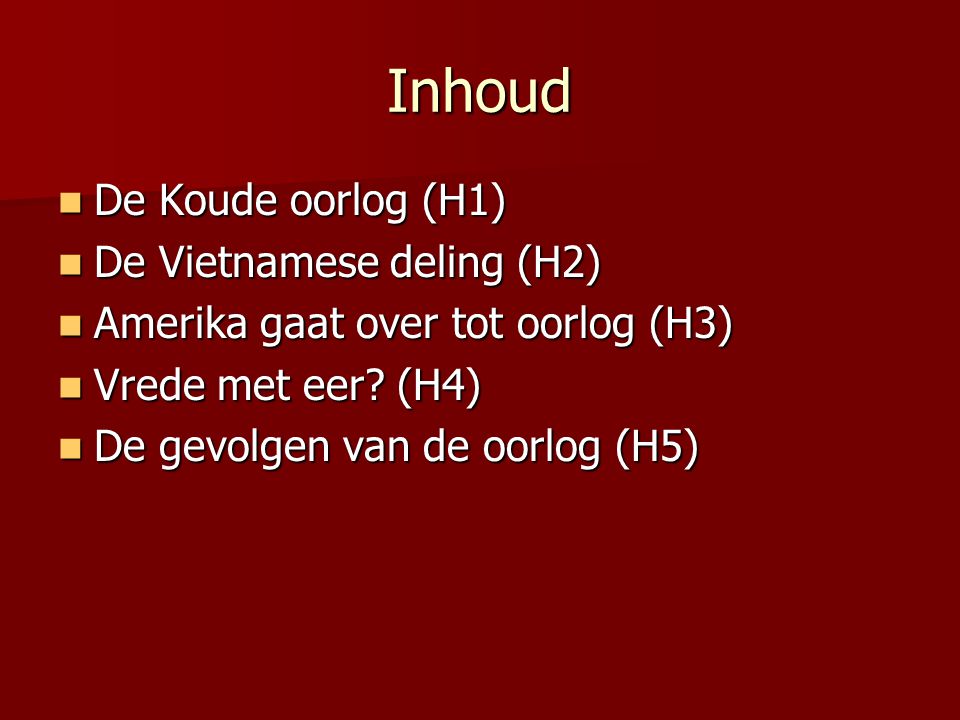Inhoud De Koude oorlog (H1) De Vietnamese deling (H2)