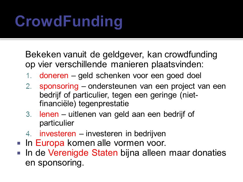CrowdFunding Bekeken vanuit de geldgever, kan crowdfunding op vier verschillende manieren plaatsvinden:
