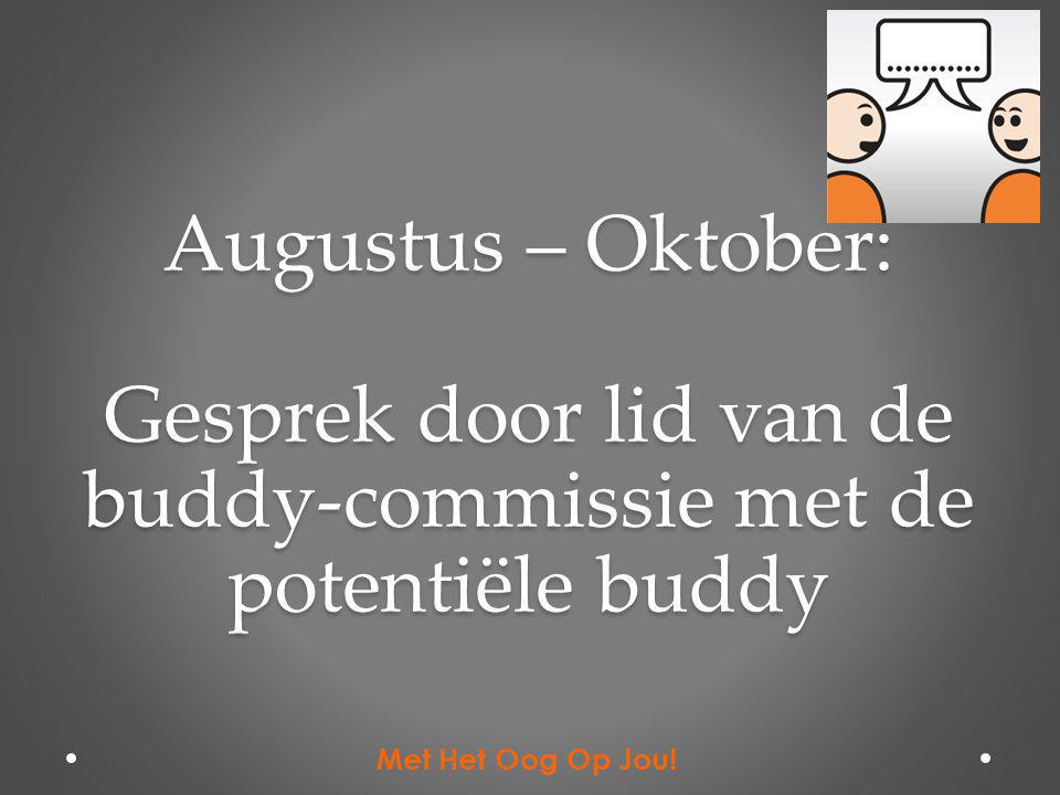 Augustus – Oktober: Gesprek door lid van de buddy-commissie met de potentiële buddy
