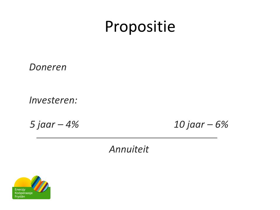 Propositie Doneren Investeren: 5 jaar – 4% 10 jaar – 6% Annuiteit