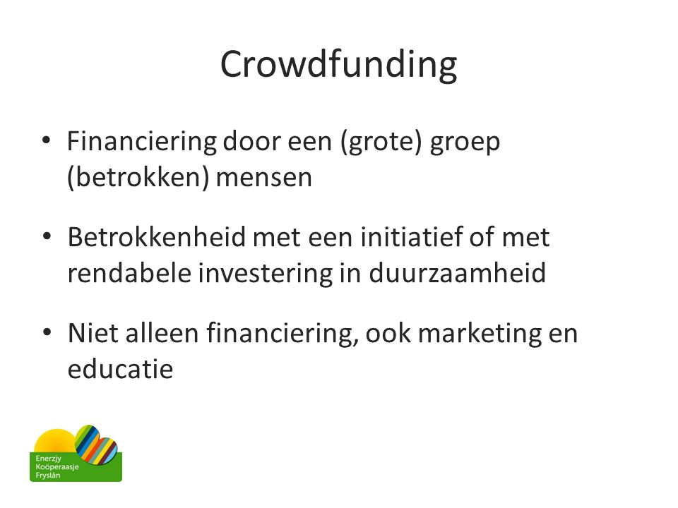 Crowdfunding Financiering door een (grote) groep (betrokken) mensen