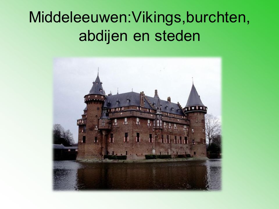 Middeleeuwen:Vikings,burchten, abdijen en steden