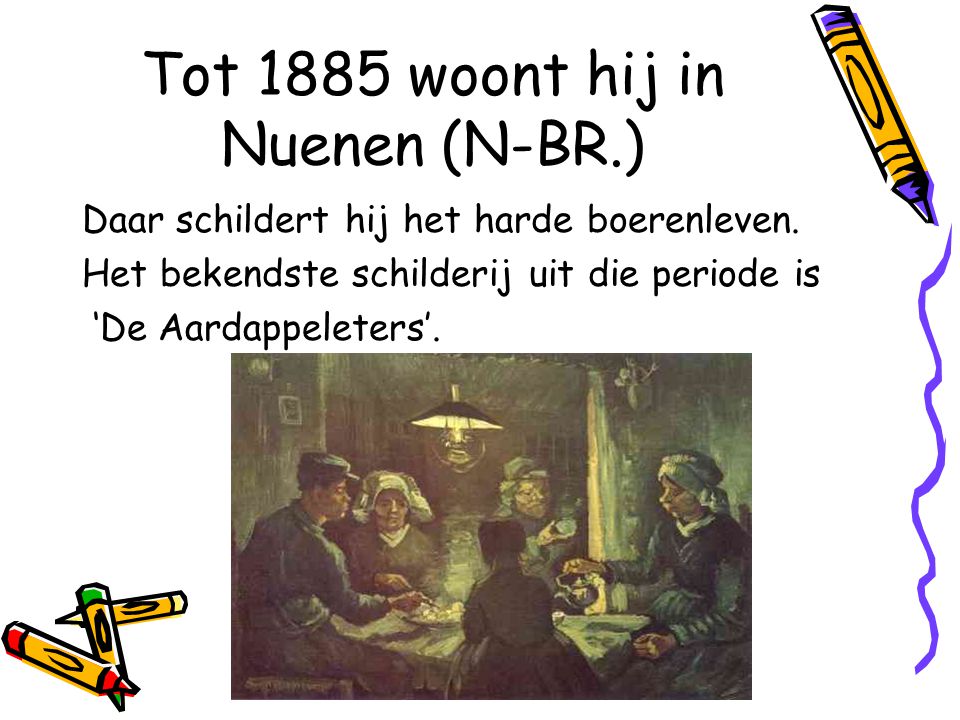 Tot 1885 woont hij in Nuenen (N-BR.)