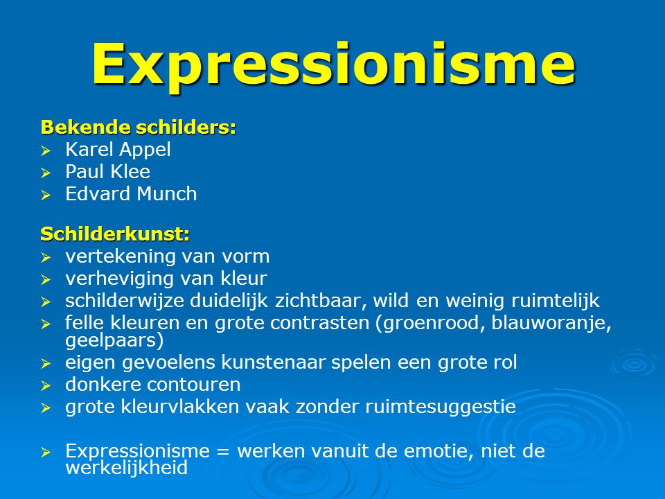 Expressionisme Bekende schilders: Karel Appel Paul Klee Edvard Munch