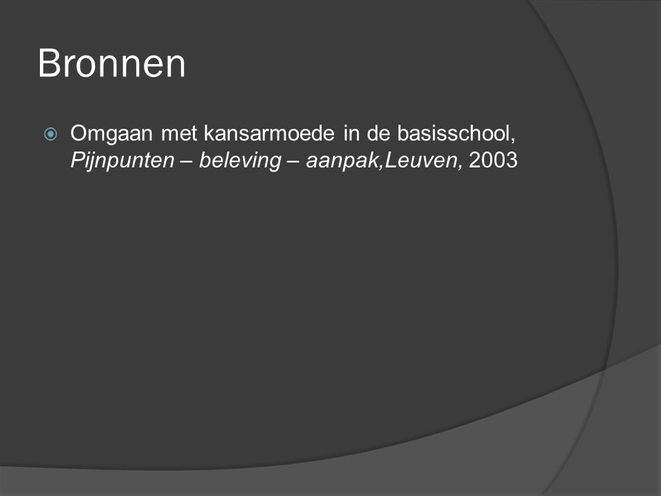 Bronnen Omgaan met kansarmoede in de basisschool, Pijnpunten – beleving – aanpak,Leuven, 2003