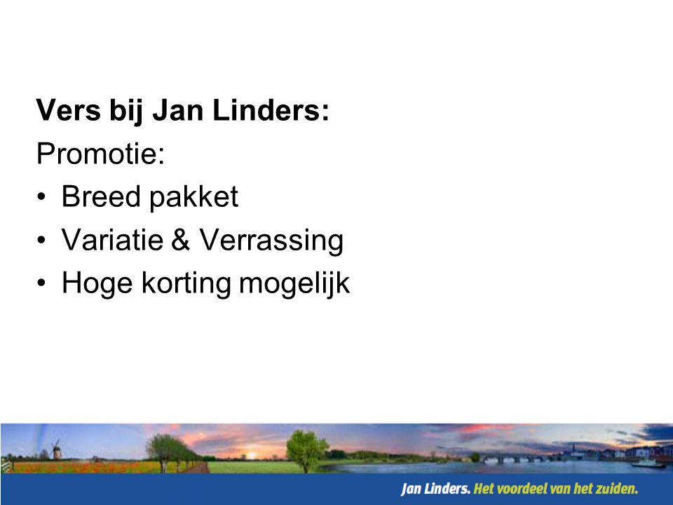 Vers bij Jan Linders: Promotie: Breed pakket Variatie & Verrassing Hoge korting mogelijk