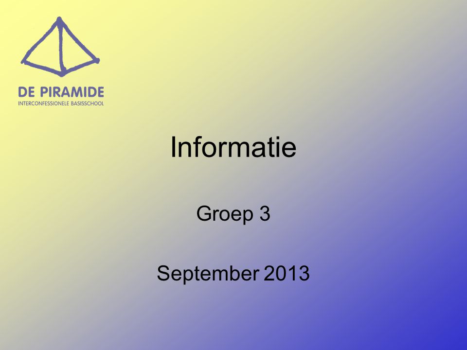 Informatie Groep 3 September 2013