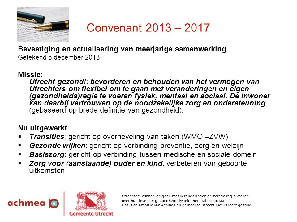 Convenant 2013 – 2017 Bevestiging en actualisering van meerjarige samenwerking. Getekend 5 december