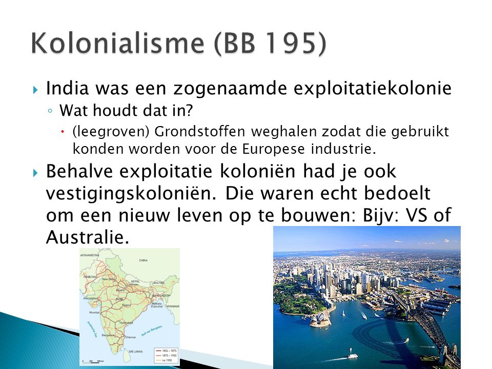 Kolonialisme (BB 195) India was een zogenaamde exploitatiekolonie