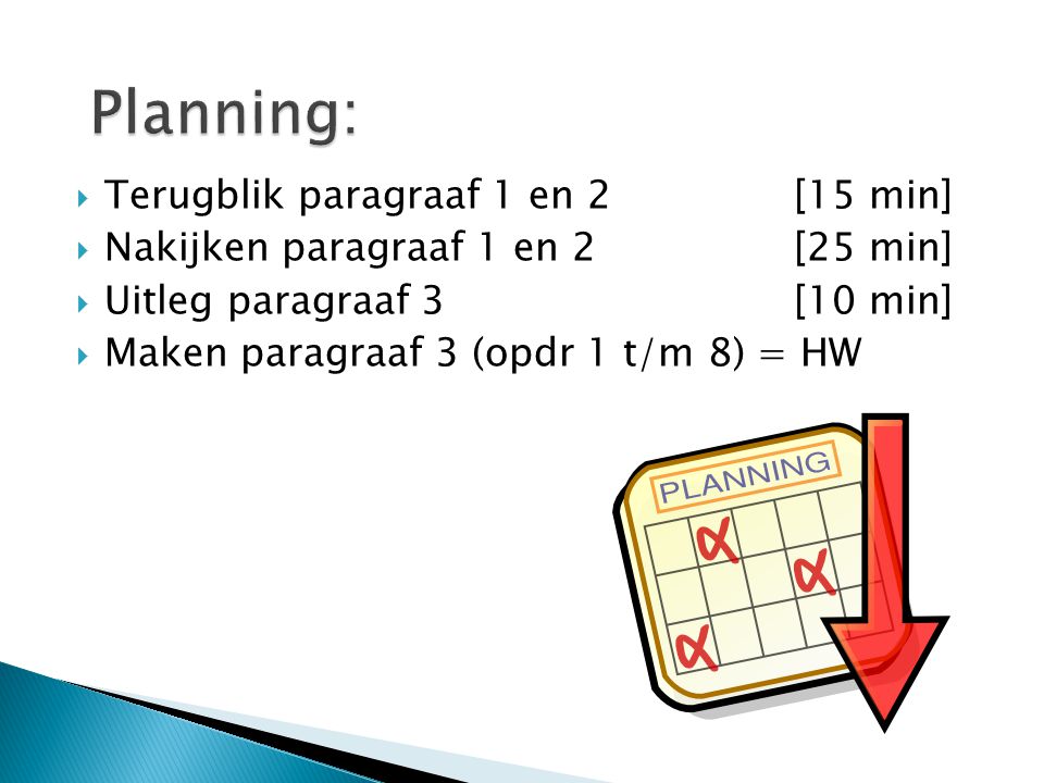 Planning: Terugblik paragraaf 1 en 2 [15 min]