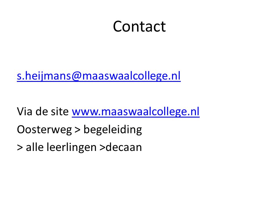 Contact Via de site   Oosterweg > begeleiding > alle leerlingen >decaan