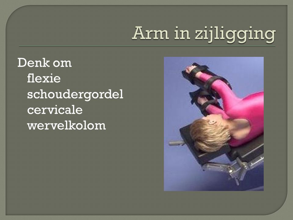 Arm in zijligging Denk om flexie schoudergordel cervicale wervelkolom