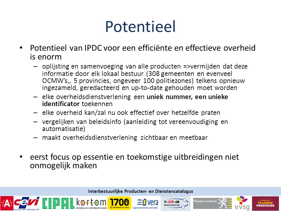 Potentieel. Potentieel van IPDC voor een efficiënte en effectieve overheid is enorm.
