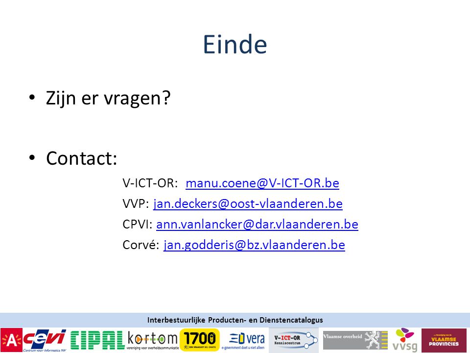 Einde Zijn er vragen Contact: V-ICT-OR: