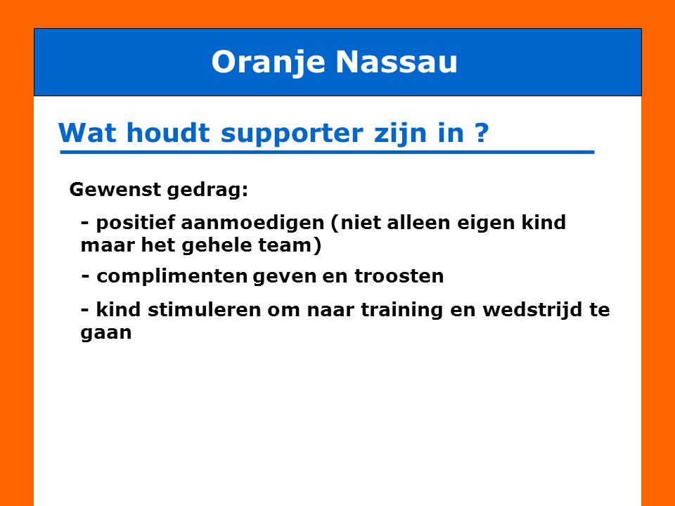 Oranje Nassau Wat houdt supporter zijn in Gewenst gedrag: