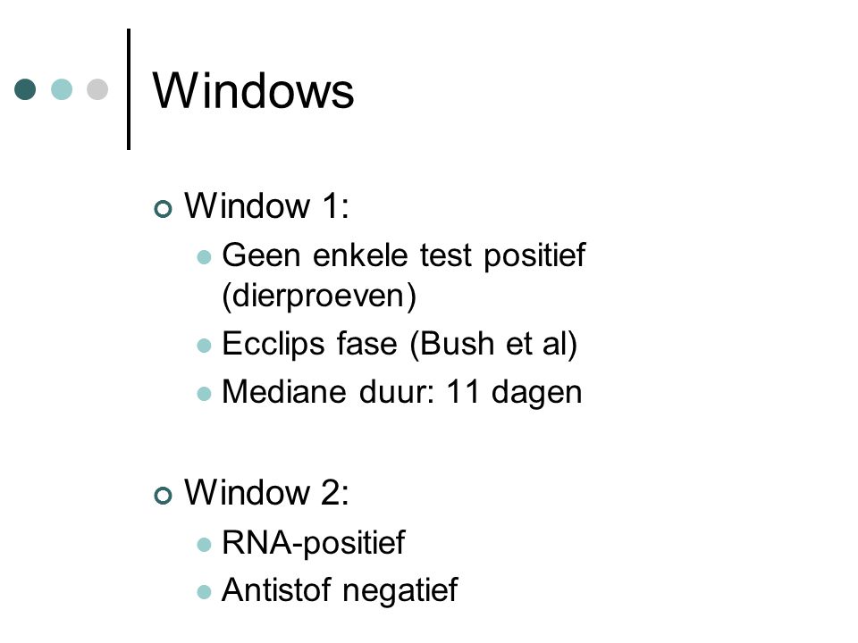 Windows Window 1: Window 2: Geen enkele test positief (dierproeven)