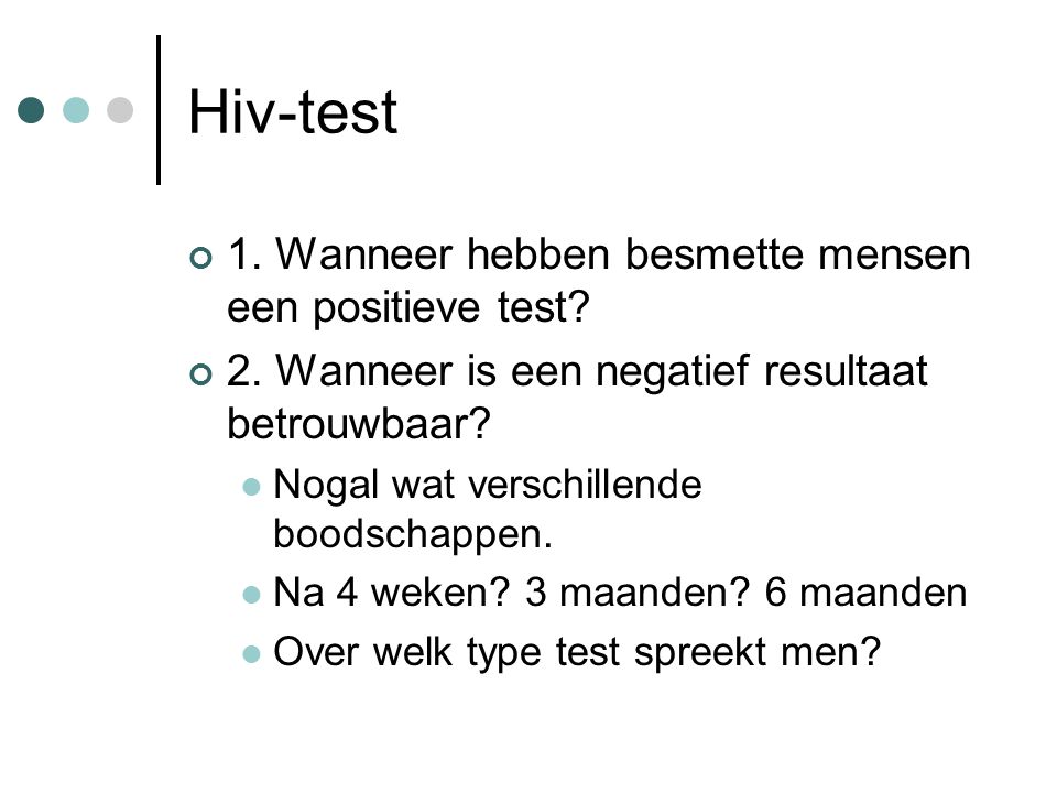 Hiv-test 1. Wanneer hebben besmette mensen een positieve test