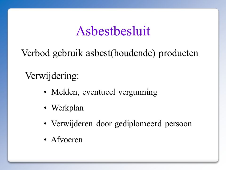 Asbestbesluit Verbod gebruik asbest(houdende) producten Verwijdering: