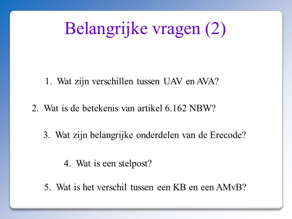 Belangrijke vragen (2) 1. Wat zijn verschillen tussen UAV en AVA