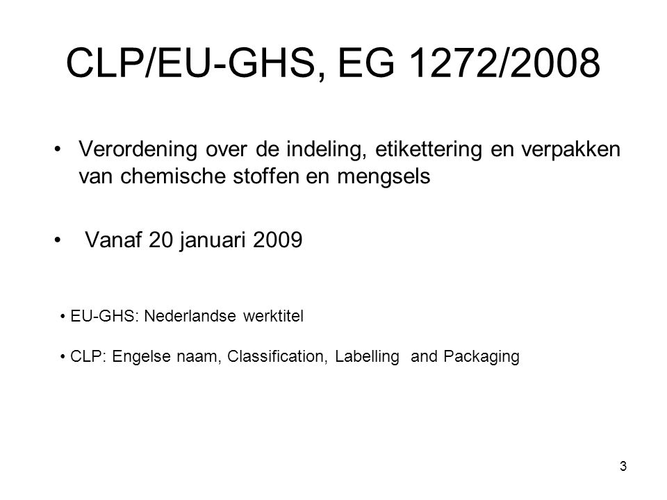 CLP/EU-GHS, EG 1272/2008 Verordening over de indeling, etikettering en verpakken van chemische stoffen en mengsels.