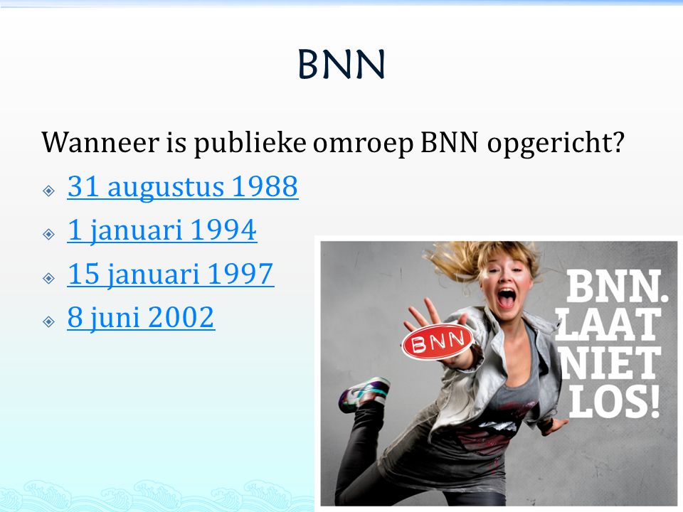 BNN Wanneer is publieke omroep BNN opgericht 31 augustus 1988