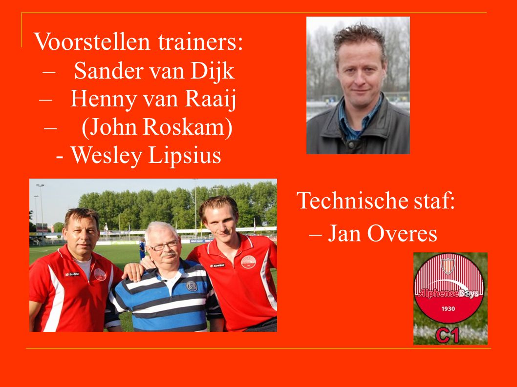 Voorstellen trainers: – Sander van Dijk – Henny van Raaij