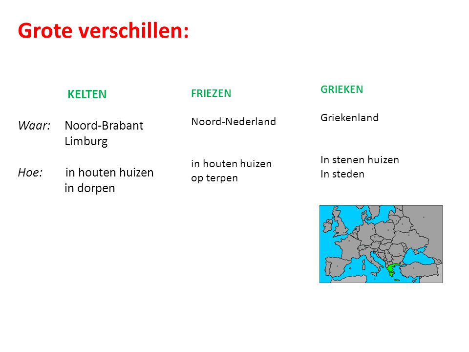 Grote verschillen: KELTEN Waar: Noord-Brabant Limburg