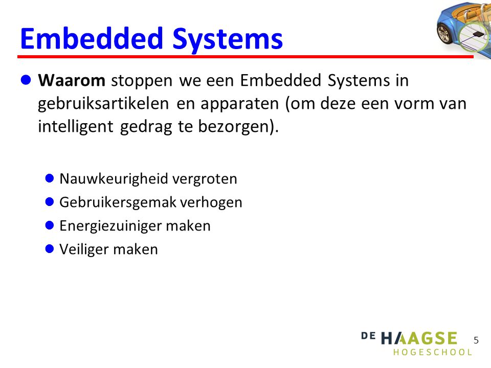 Embedded Systems Waar (in welke apparaten) vinden we Embedded Systems