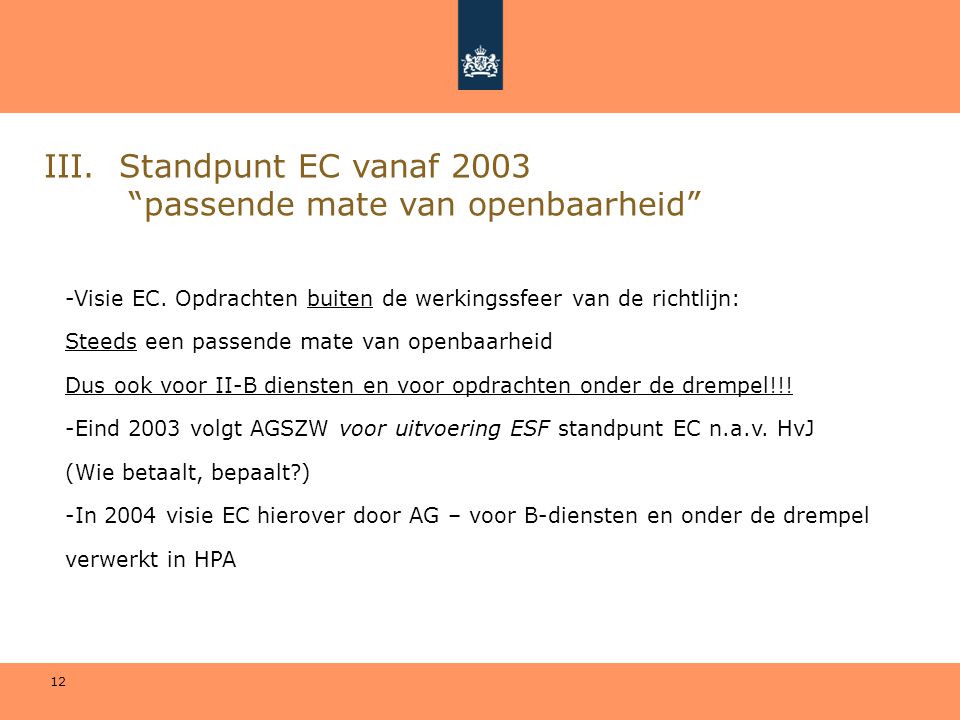 III. Standpunt EC vanaf 2003 passende mate van openbaarheid