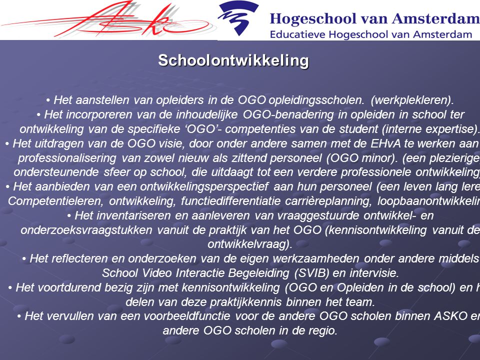Schoolontwikkeling Het aanstellen van opleiders in de OGO opleidingsscholen. (werkplekleren).