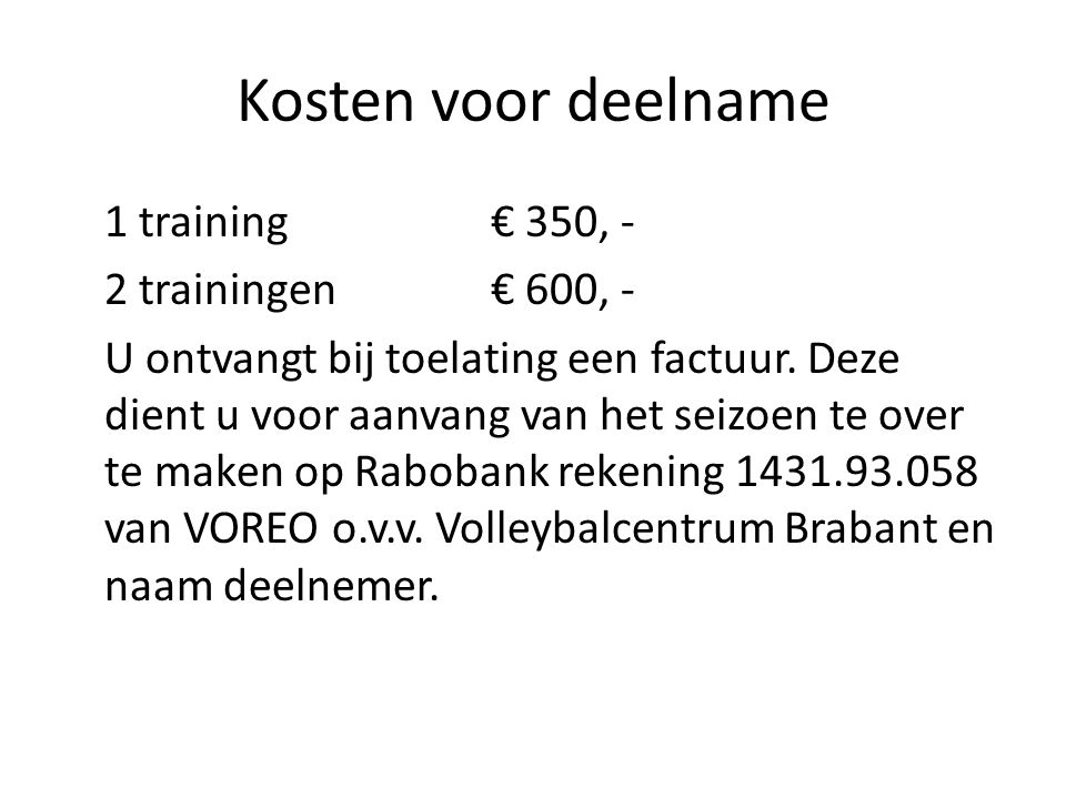 Kosten voor deelname 1 training € 350, - 2 trainingen € 600, -