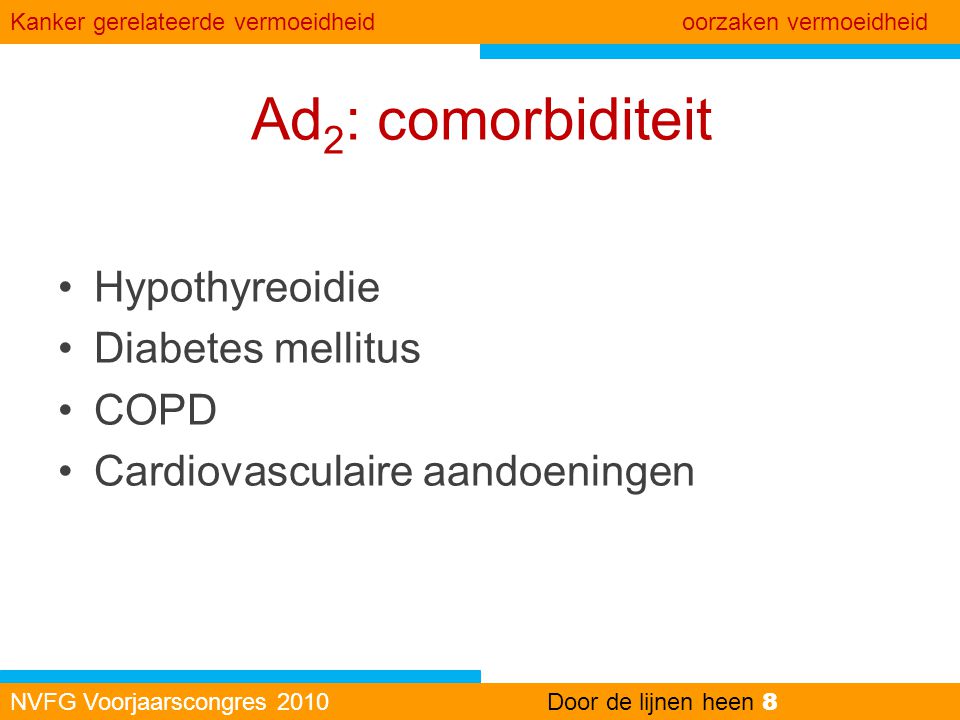 Ad2: comorbiditeit Hypothyreoidie Diabetes mellitus COPD