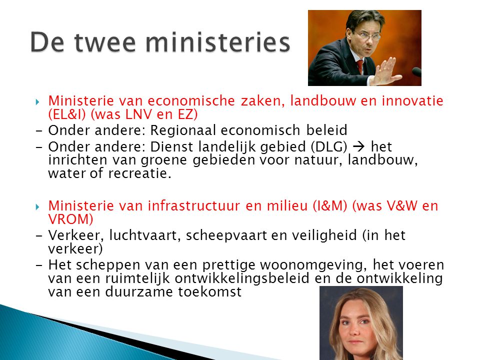 De twee ministeries Ministerie van economische zaken, landbouw en innovatie (EL&I) (was LNV en EZ)
