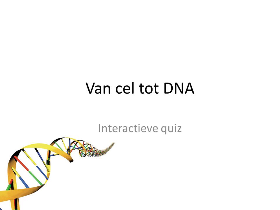 Van cel tot DNA Interactieve quiz