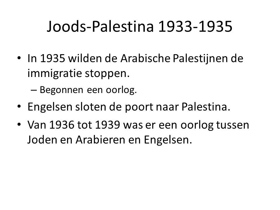 Joods-Palestina In 1935 wilden de Arabische Palestijnen de immigratie stoppen. Begonnen een oorlog.