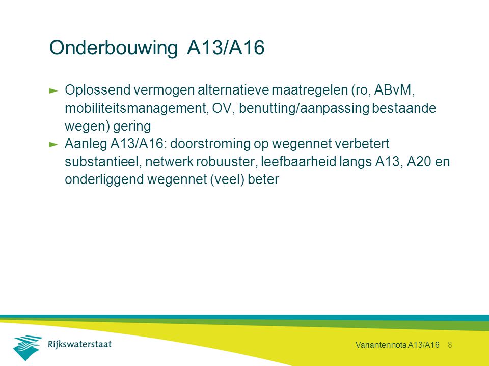 Onderbouwing A13/A16 Oplossend vermogen alternatieve maatregelen (ro, ABvM, mobiliteitsmanagement, OV, benutting/aanpassing bestaande wegen) gering.