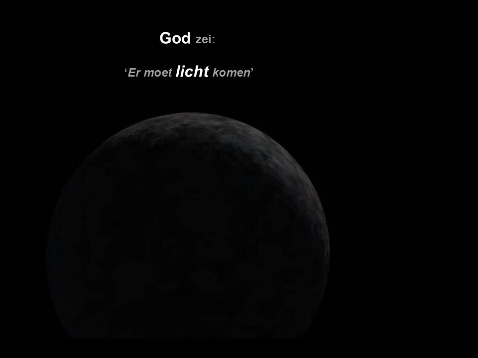 God zei: ‘Er moet licht komen’