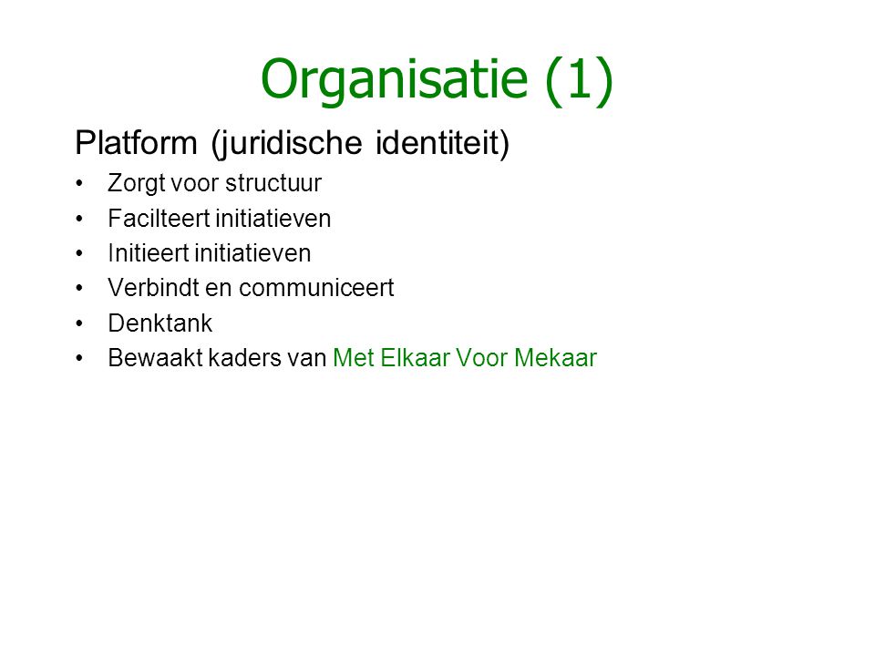 Organisatie (1) Platform (juridische identiteit) Zorgt voor structuur