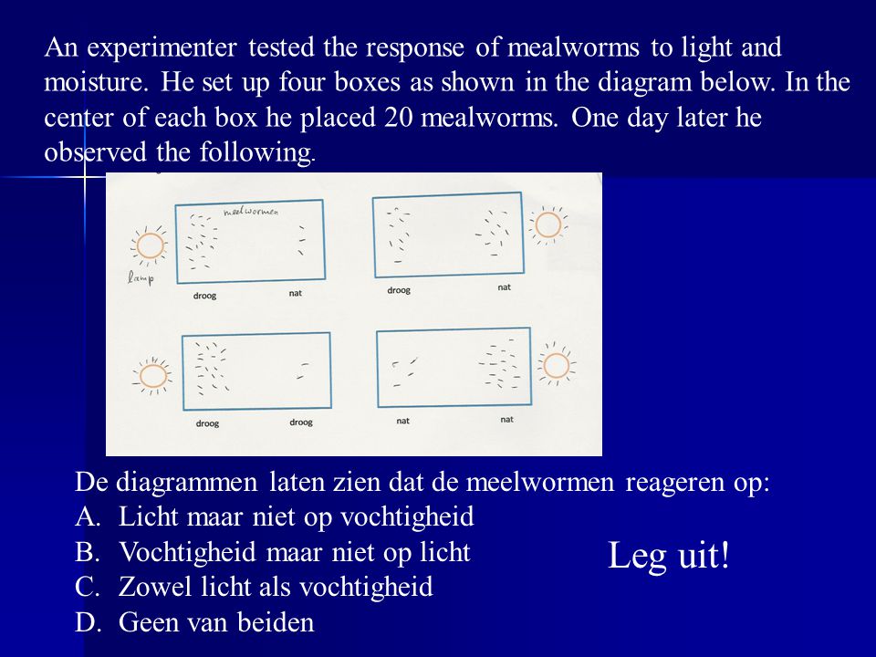 An experimenter tested the response of mealworms to light and moisture