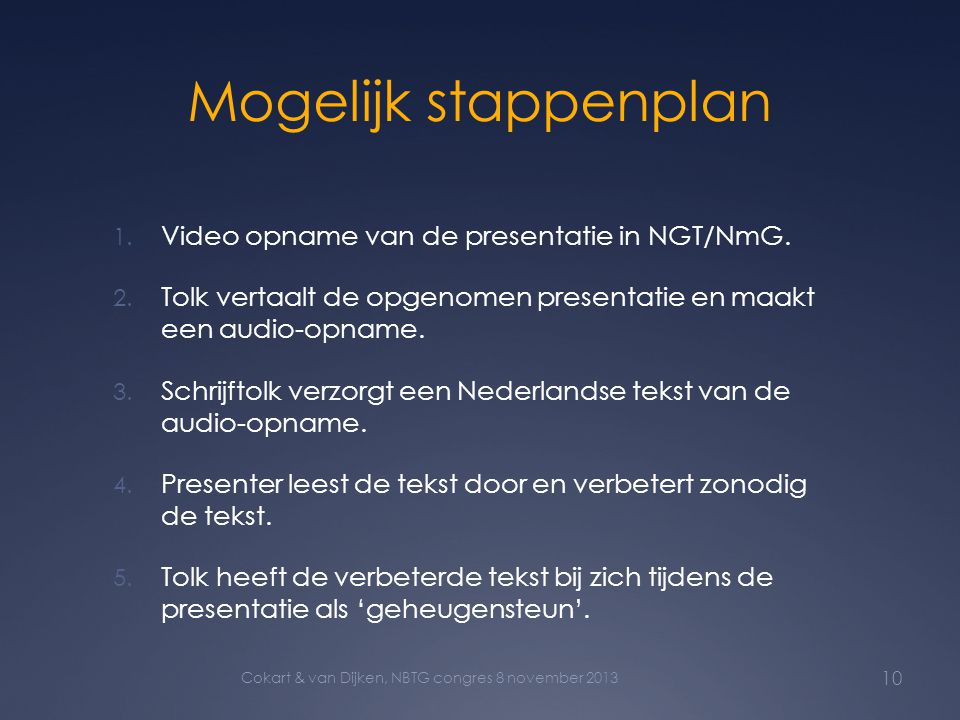 Mogelijk stappenplan Video opname van de presentatie in NGT/NmG.
