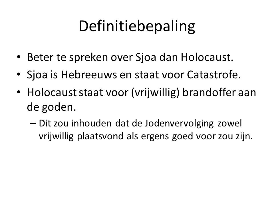 Definitiebepaling Beter te spreken over Sjoa dan Holocaust.