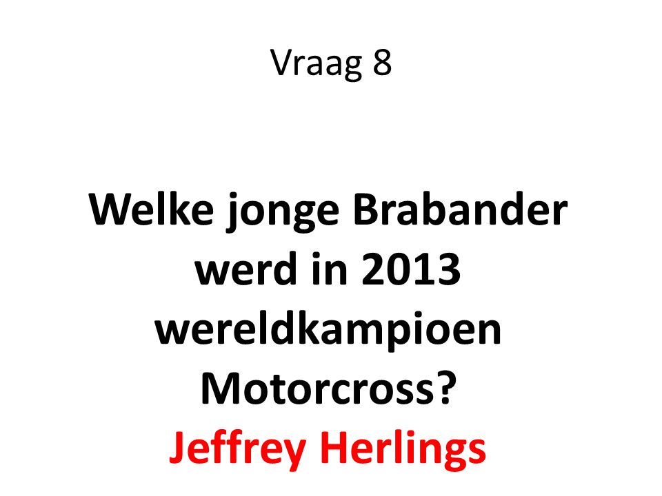 Welke jonge Brabander werd in 2013 wereldkampioen Motorcross