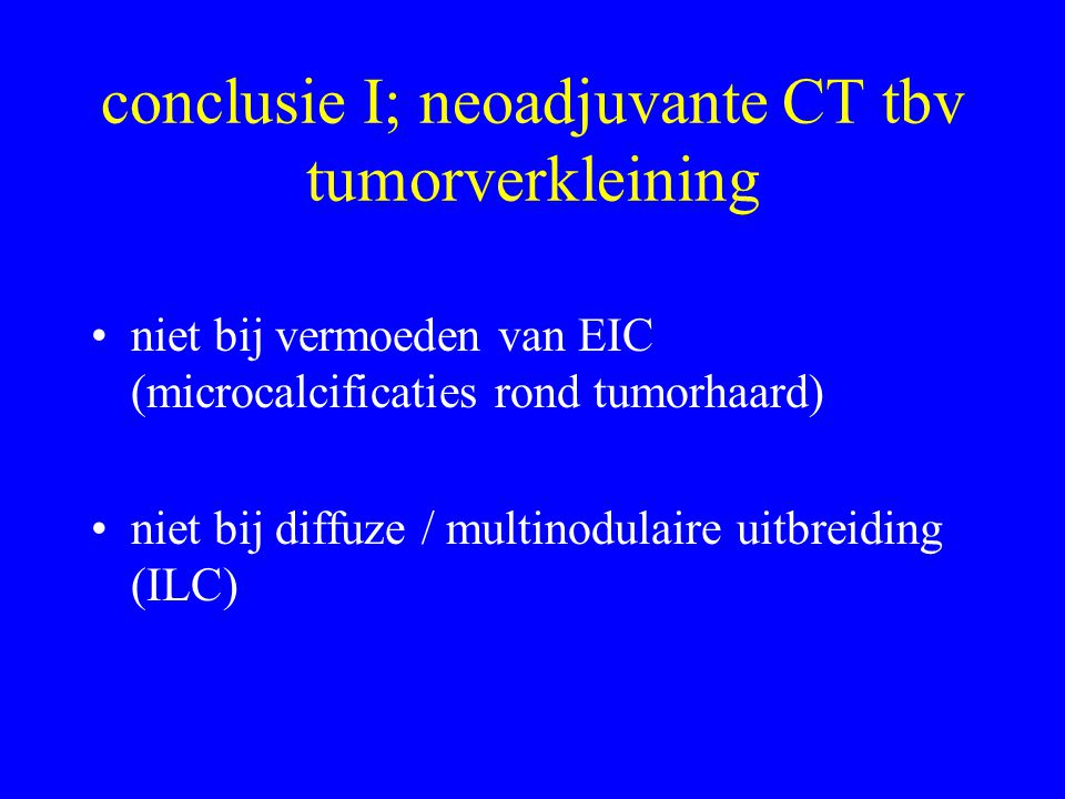conclusie I; neoadjuvante CT tbv tumorverkleining